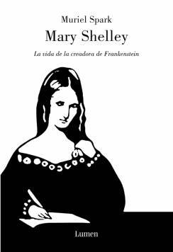 MARY SHELLEY. La vida de la creadora de Frankenstein