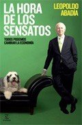 LA HORA DE LOS SENSATOS. Una soluci�n pr�ctica a todos los problemas que nos ha tra�do la crisis