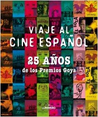 Viaje al cine español 25 anos de los premios goya academia de cine 9788497857918