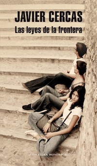 Las leyes de la frontera Javier Cercas vuelve a la ficción con 'Las leyes de la frontera'