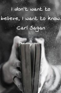 "No quiero creer, quiero saber". Carl Sagan.