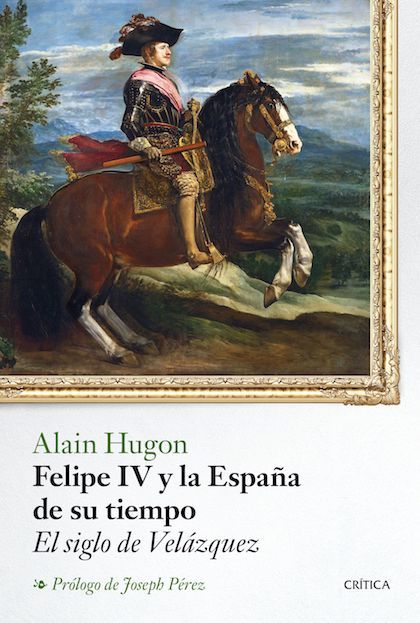 Portada de FELIPE IV Y LA ESPAÑA DE SU TIEMPO. El siglo de Velázquez