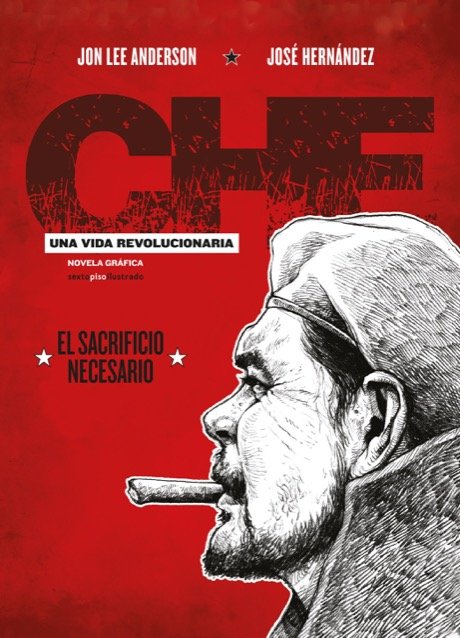 CHE: Una vida revolucionaria. El sacrificio necesario