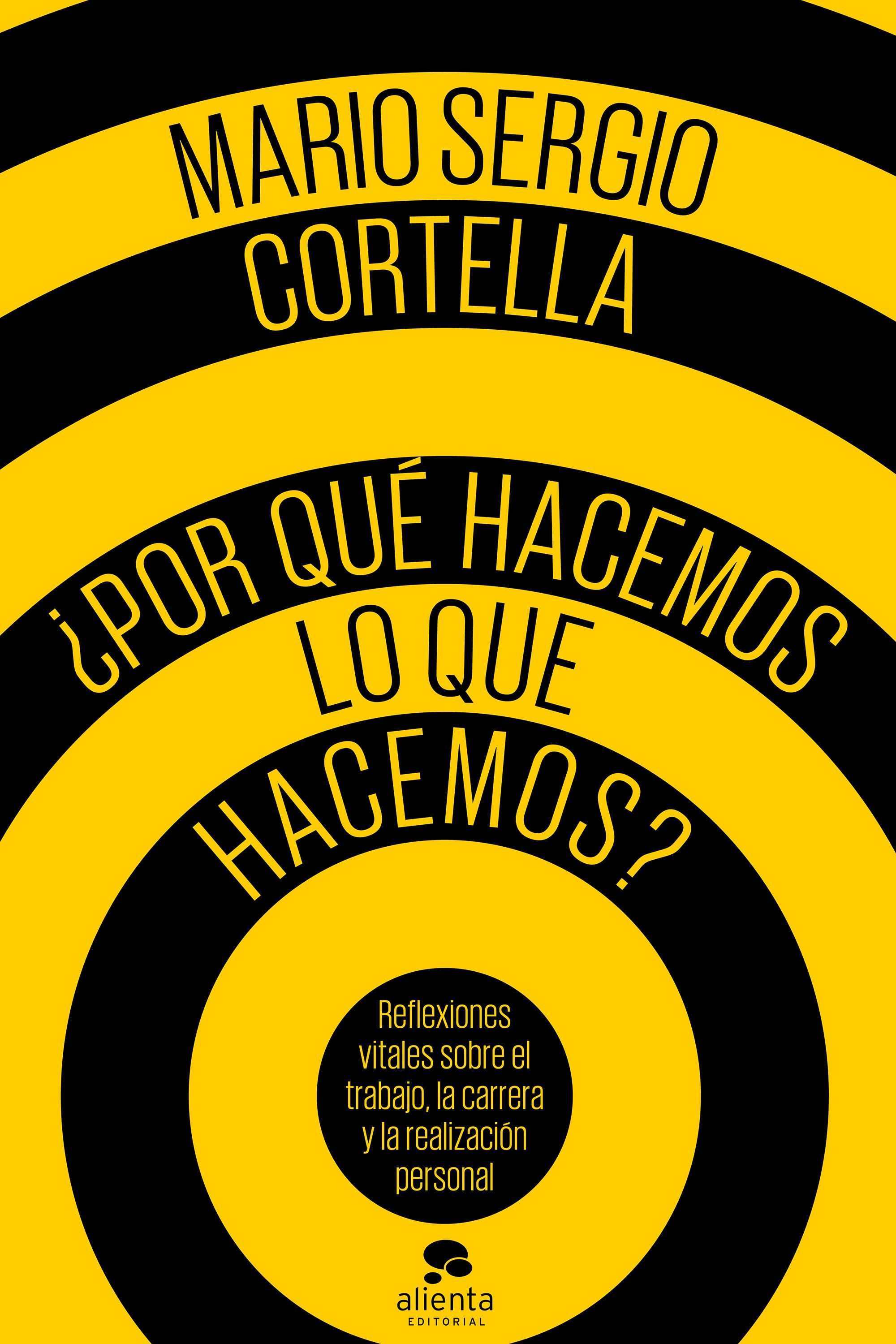 Portada de ¿POR QUÉ HACEMOS LO QUE HACEMOS? Reflexiones vitales sobre el trabajo, la carrera y la realización personal