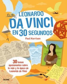 Portada de LEONARDO DA VINCI EN 30 SEGUNDOS: 30 Temas apasionantes sobre la vida y la época de Leonardo da Vinci
