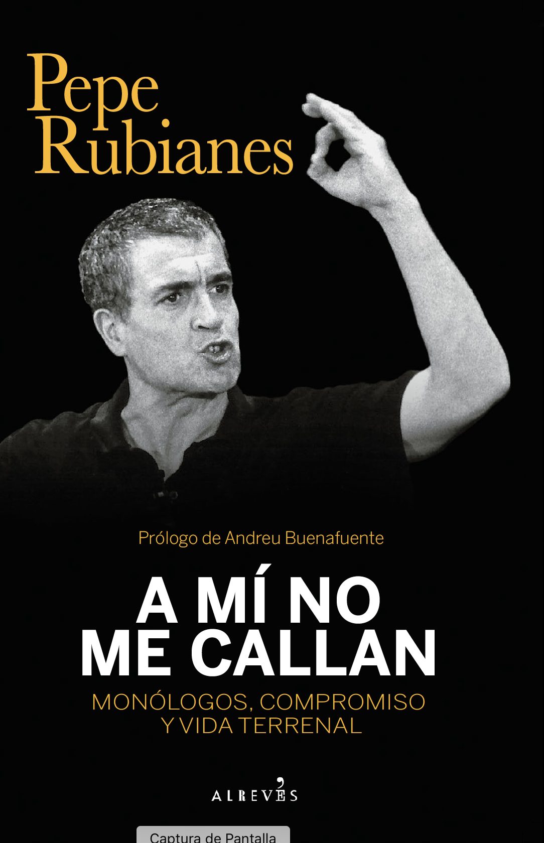 A MÍ NO ME CALLAN. Monólogos, compromiso y vida terrenal