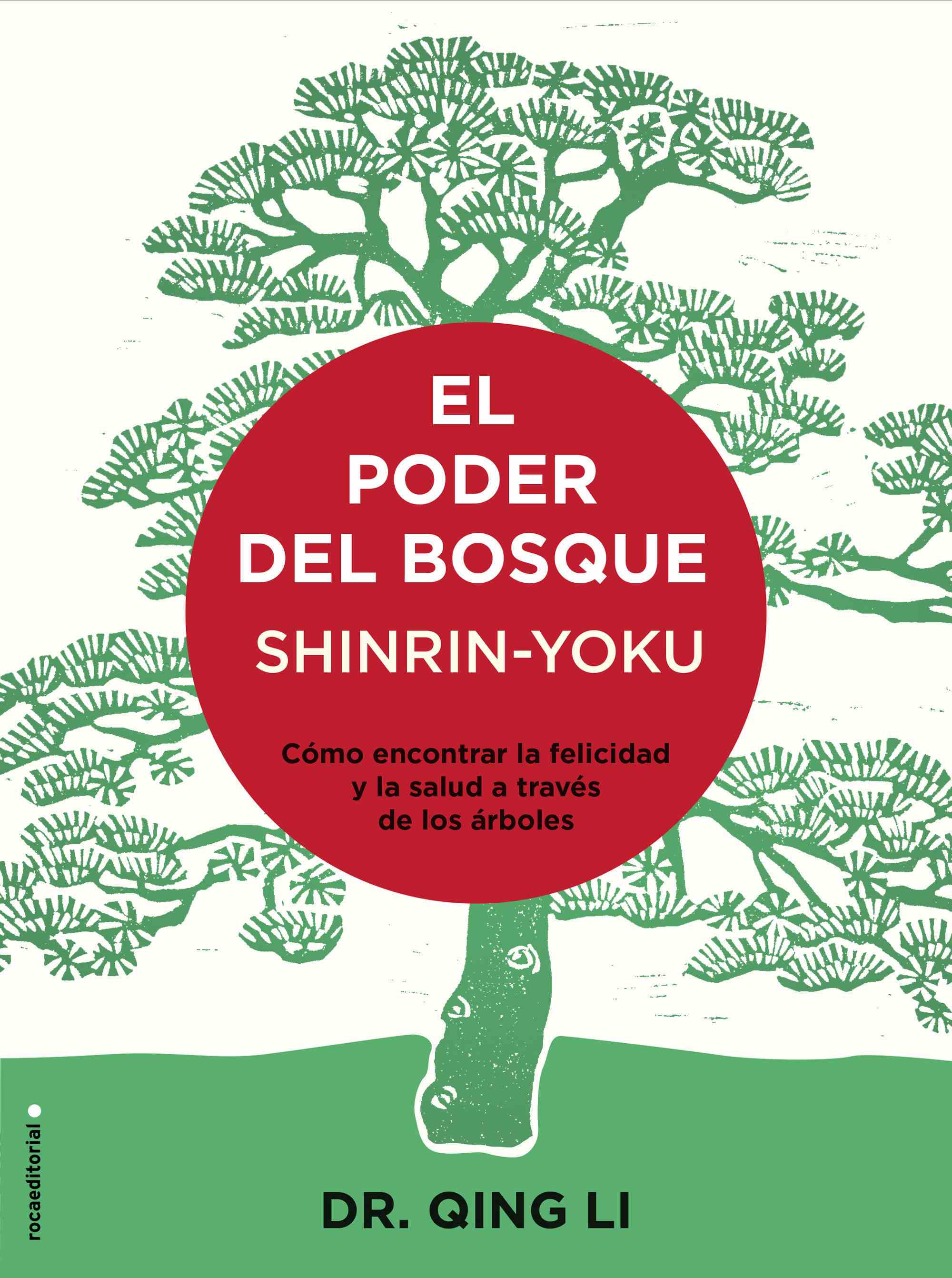 EL PODER DEL BOSQUE: SHINRIN-YOKU. Cómo encontrar la salud y la felicidad a través de los árboles