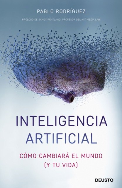 INTELIGENCIA ARTIFICIAL. Cómo cambiará el mundo y tu vida