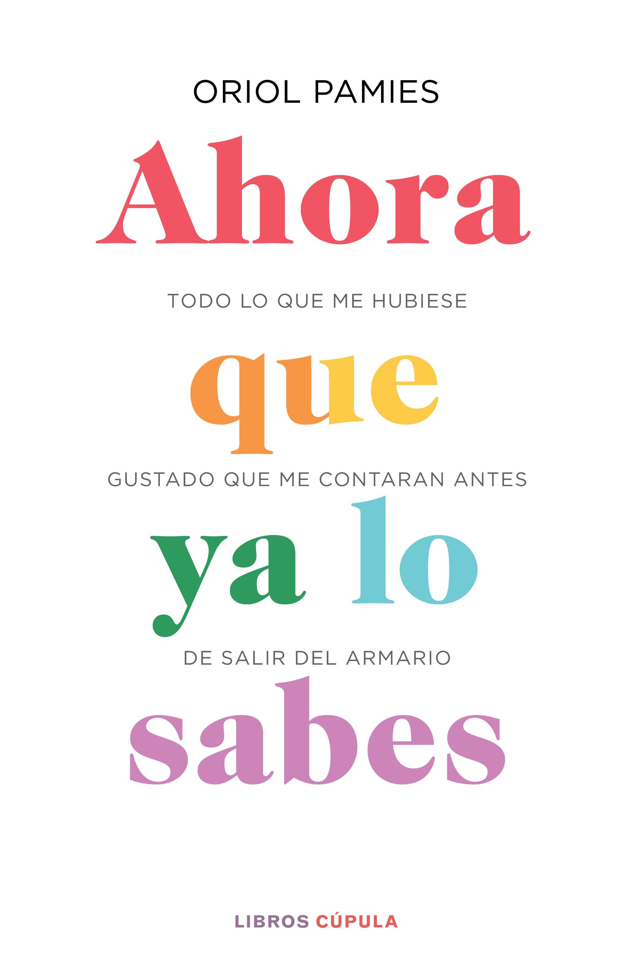 AHORA QUE YA LO SABES. Todo lo que me hubiera gustado saber antes de salir del armario