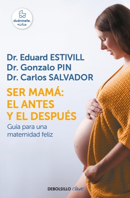 Portada de SER MAMÁ: EL ANTES Y EL DESPUÉS. Guía para una maternidad feliz