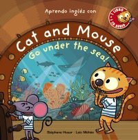 CAT AND MOUSE GO UNDER THE SEA!