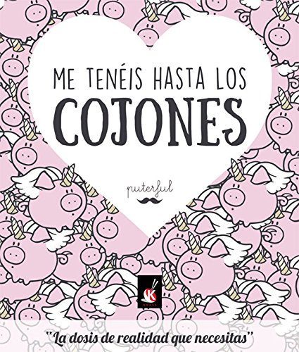 Portada de ME TENÉIS HASTA LOS COJONES. La dosis de realidad que necesitas