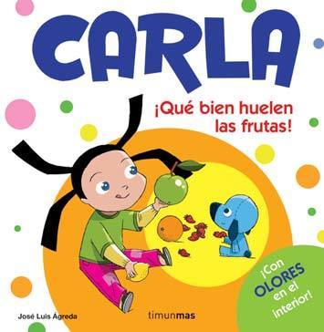 CARLA. ¡QUÉ BIEN HUELEN LAS FRUTAS!