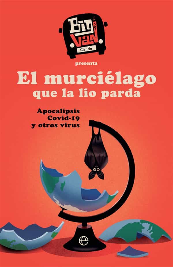 EL MURCIÉLAGO QUE LA LIO PARDA. Apocalipsis Covid-19 y otros virus