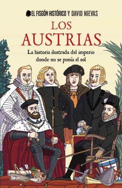 Portada de LOS AUSTRIAS. La historia ilustrada del imperio donde nunca se ponía el sol
