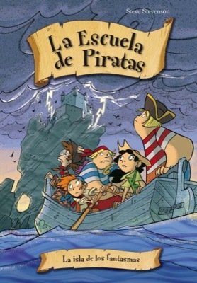 Portada de LA ESCUELA DE PIRATAS: LA ISLA DE LOS FANTASMAS