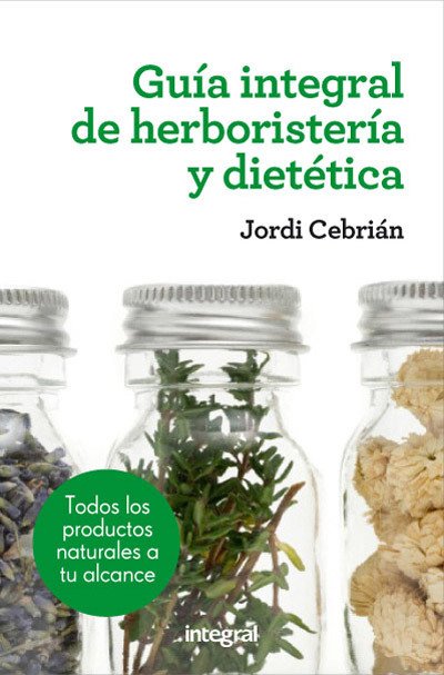 Portada de GUÍA INTEGRAL DE HERBORISTERIA Y DIETÉTICA