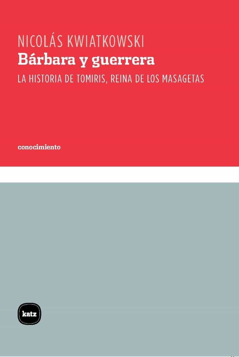Portada de BÁRBARA Y GUERRERA. La historia de Tomiris, reina de los masagetas