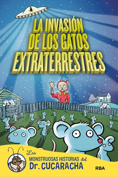 Portada de LA INVASIÓN DE LOS GATOS EXTRATERRESTRES. Las monstruosas historias del Dr. Cucaracha