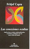 LAS CONEXIONES OCULTAS. Implicaciones sociales, medioambientales, económicas y biológicas de una nueva visión del mundo