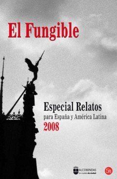 EL FUNGIBLE. Especial relatos para España y América Latina 2008