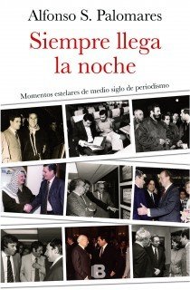 SIEMPRE LLEGA LA NOCHE. Momentos estelares de medio siglo de periodismo