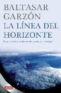 LA LÍNEA DEL HORIZONTE: Una crónica íntima de nuestro tiempo