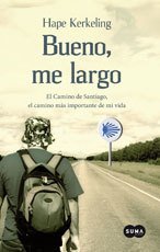 Portada de BUENO, ME LARGO. El Camino de Santiago, el camino más importante de mi vida