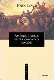 Portada de AMÉRICA LATINA, ENTRE COLONIA Y NACIÓN