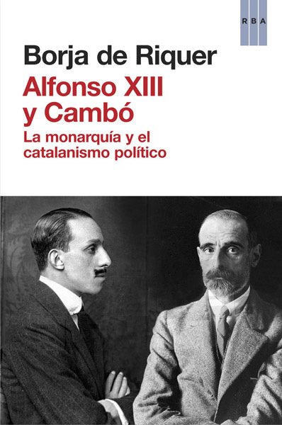 Portada de ALFONSO XIII Y CAMBÓ. La monarquía y el catalanismo político
