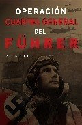Portada de OPERACION CUARTEL GENERAL DEL FÜHRER
