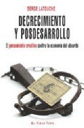 Portada de DECRECIMIENTO Y POSDESARROLLO. El pensamiento creativo contra la economía del absurdo