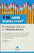 Portada de ¿Y TU QUÉ MARCA ERES?: 12 Claves para gestionar tu reputación personal