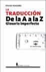 LA TRADUCCIÓN DE LA A A LA Z. Glosario imperfecto
