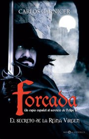 Portada de EL SECRETO DE LA REINA VIRGEN. Forcada un espía español al servicio de Felipe II