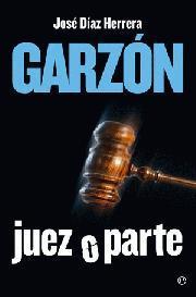 GARZÓN. Juez o parte