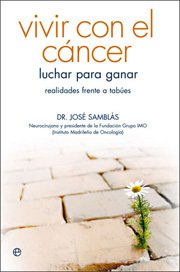 Portada de VIVIR CON EL CÁNCER. Luchar para ganar. Realidades frente a tabúes