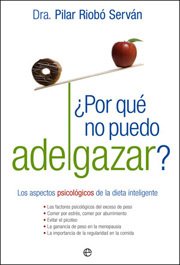 Portada de ¿POR QUÉ NO PUEDO ADELGAZAR? Los aspectos psicológicos de la dieta inteligente
