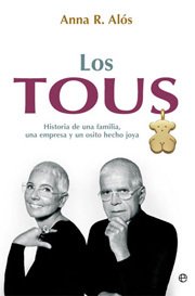 LOS TOUS. Historia de una familia, una empresa y un osito hecho joya