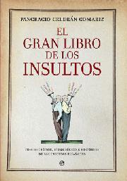 Portada de EL GRAN LIBRO DE LOS INSULTOS. Tesoro crítico, etimológico e histórico de los insultos españoles