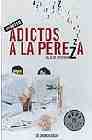ADICTOS A LA PEREZA