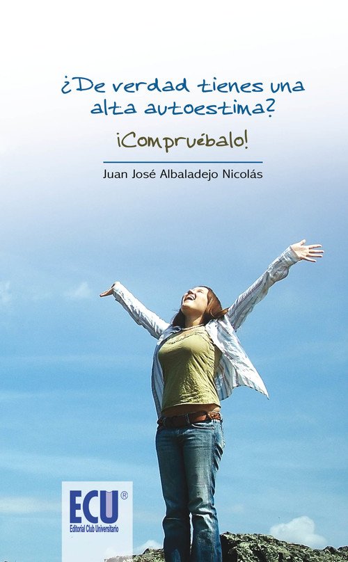 Portada de ¿DE VERDAD TIENES UNA ALTA AUTOESTIMA? NO TE ENGAÑES, COMPRUÉBALO