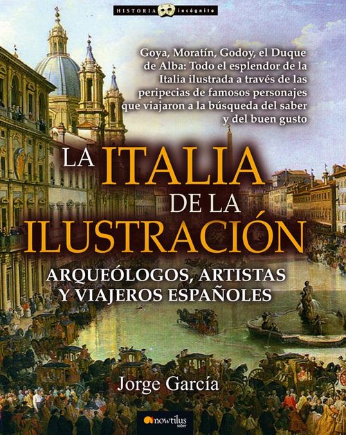 Portada de LA ITALIA DE LA ILUSTRACIÓN. Arqueólogos, artistas y viajeros españoles