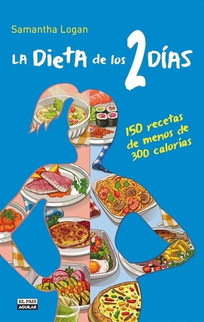 Portada de LA DIETA DE LOS 2 DÍAS. 150 recetas de menos de 300 calorías