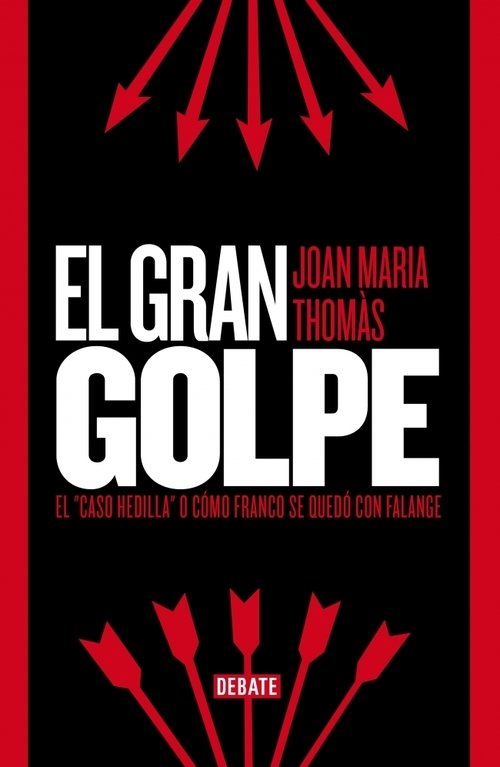 EL GRAN GOLPE. El caso Hedilla o cómo Franco se quedó con Falenge