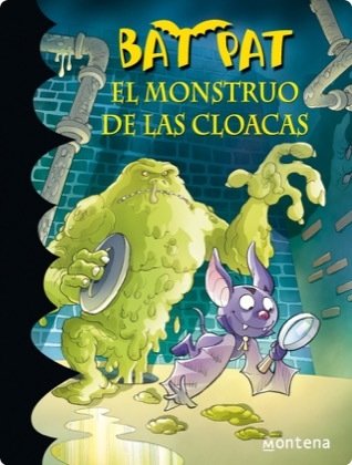 BAT PAT 5. EL MONSTUO DE LAS CLOACAS