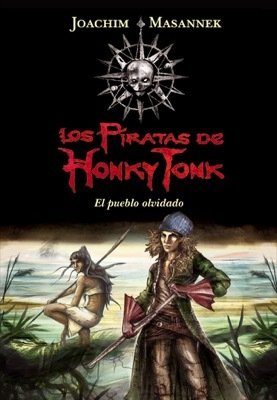 Portada de LOS PIRATAS DE HONKY TONK 2. EL PUEBLO OLVIDADO