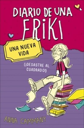 Portada de DIARIO DE UNA FRIKI 1. Una nueva vida (¡Desastre al cuadrado!)