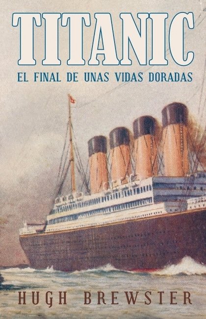 TITANIC. El final de unas vidas doradas