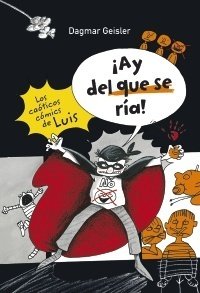 LOS CAÓTICOS CÓMICS DE LUIS. ¡AY DEL QUE SE RÍA!